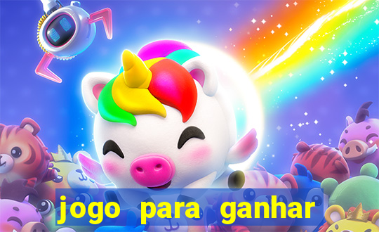 jogo para ganhar dinheiro gratis