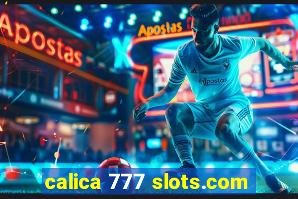 calica 777 slots.com