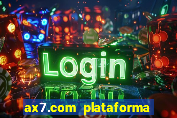 ax7.com plataforma de jogos