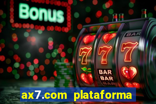 ax7.com plataforma de jogos