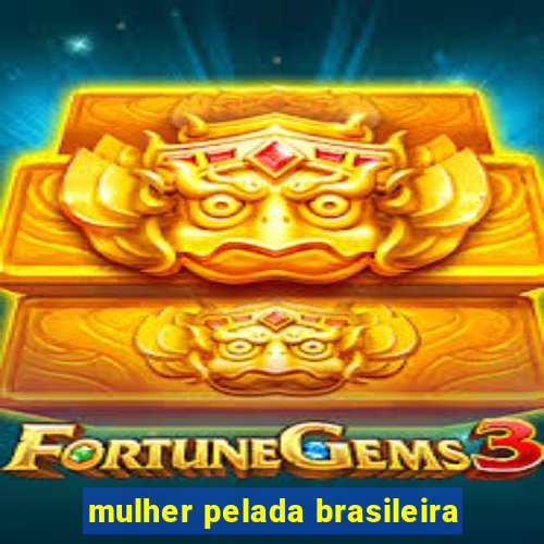 mulher pelada brasileira