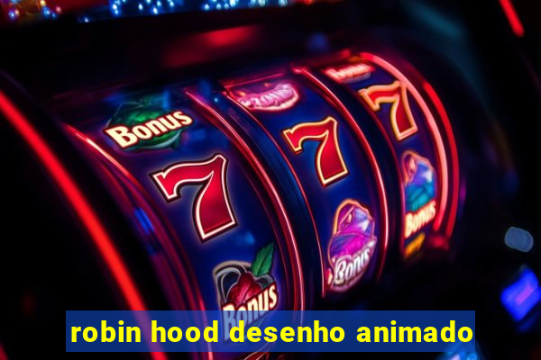 robin hood desenho animado