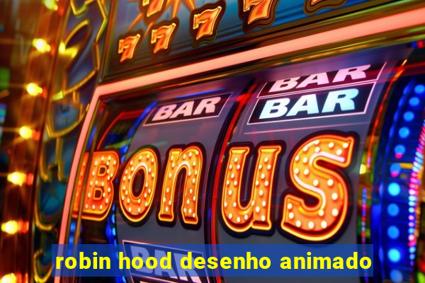 robin hood desenho animado