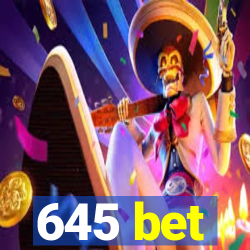 645 bet