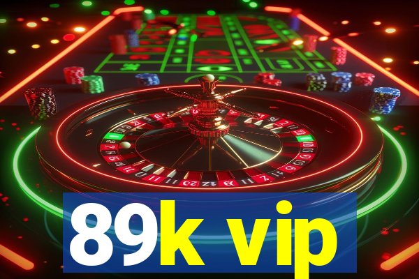 89k vip