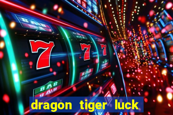 dragon tiger luck demo dinheiro infinito