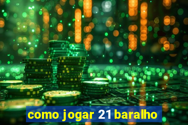 como jogar 21 baralho