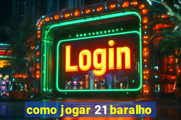 como jogar 21 baralho