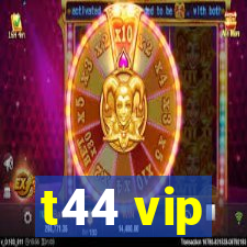 t44 vip