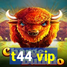 t44 vip