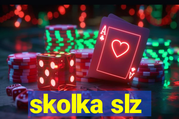 skolka slz