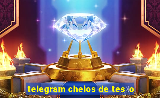 telegram cheios de tes茫o