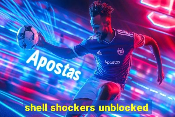 shell shockers unblocked