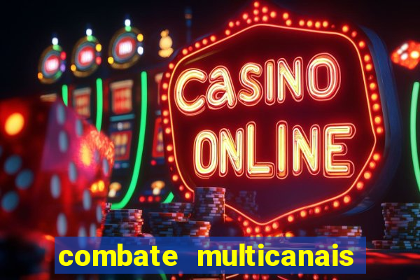 combate multicanais ao vivo