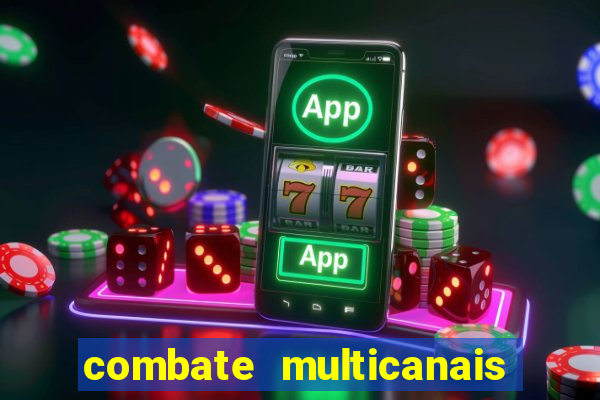 combate multicanais ao vivo