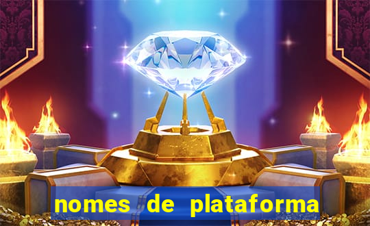 nomes de plataforma de jogos de aposta