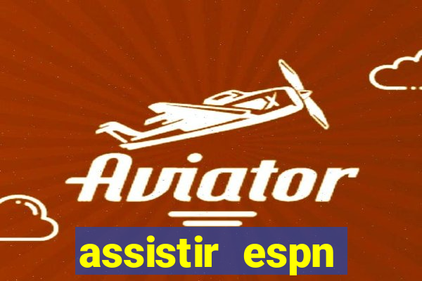 assistir espn brasil ao vivo