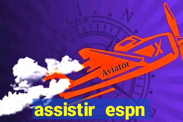 assistir espn brasil ao vivo