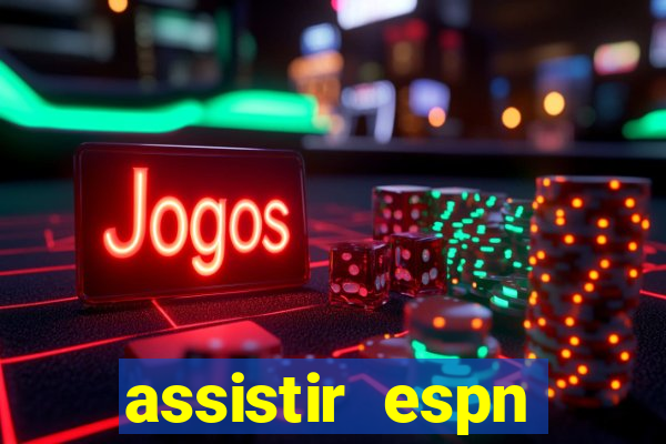 assistir espn brasil ao vivo