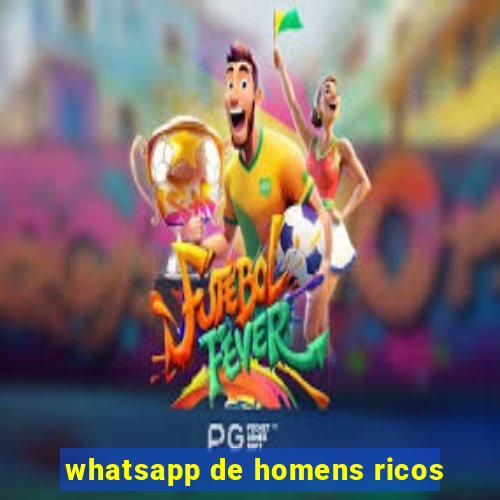 whatsapp de homens ricos