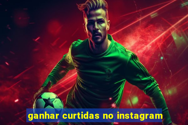 ganhar curtidas no instagram