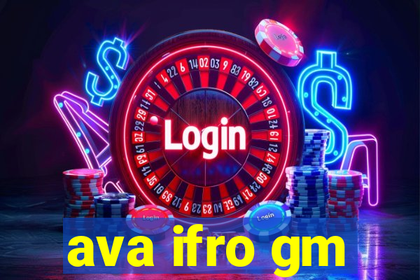 ava ifro gm