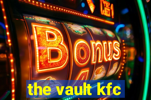 the vault kfc