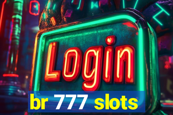 br 777 slots