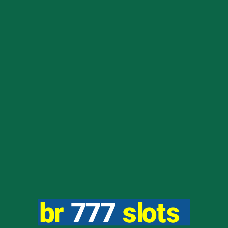 br 777 slots