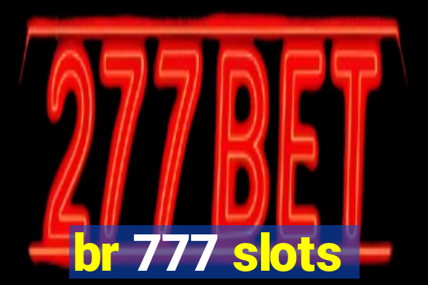 br 777 slots