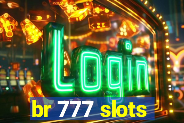 br 777 slots