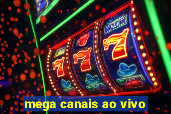 mega canais ao vivo