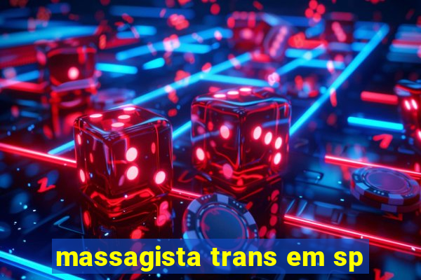 massagista trans em sp