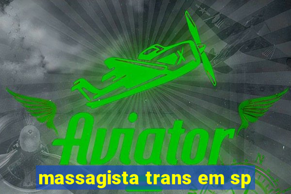 massagista trans em sp