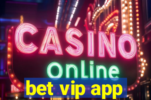 bet vip app