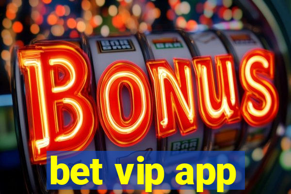 bet vip app