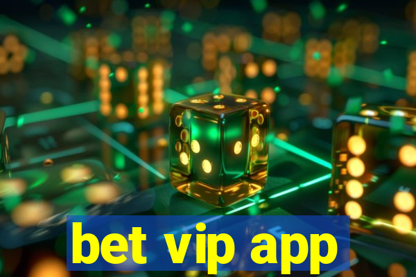 bet vip app