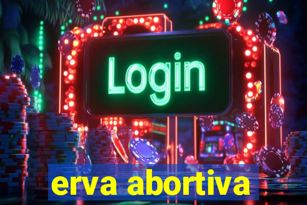 erva abortiva