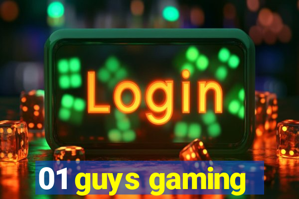 01 guys gaming