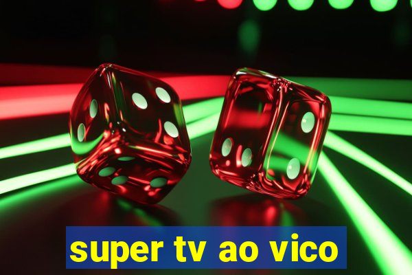 super tv ao vico