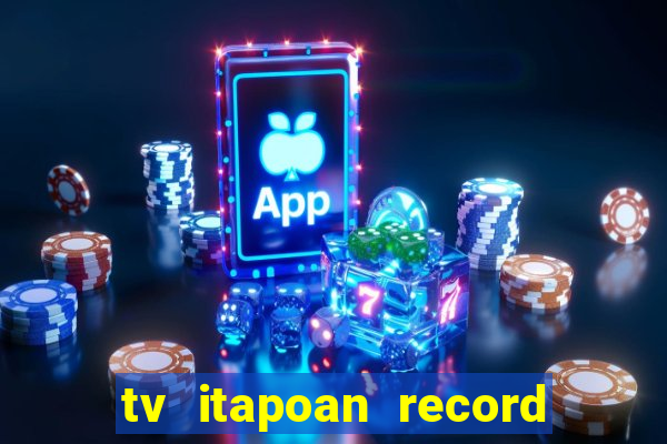 tv itapoan record bahia ao vivo online