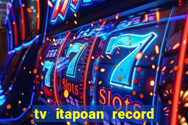 tv itapoan record bahia ao vivo online