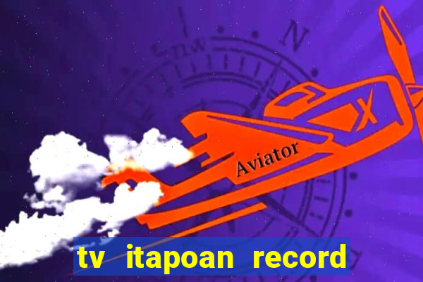 tv itapoan record bahia ao vivo online