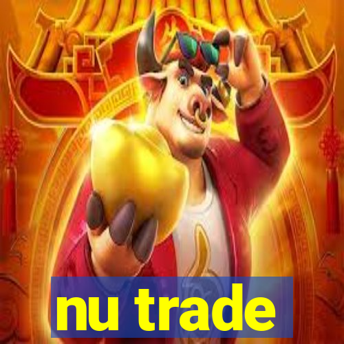 nu trade