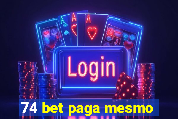 74 bet paga mesmo