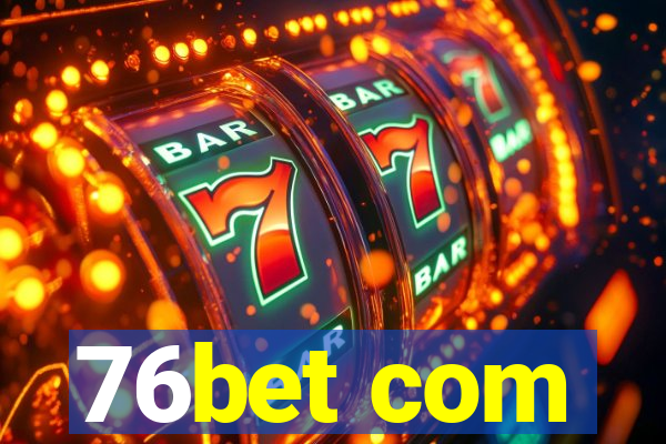 76bet com