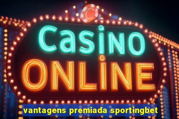 vantagens premiada sportingbet