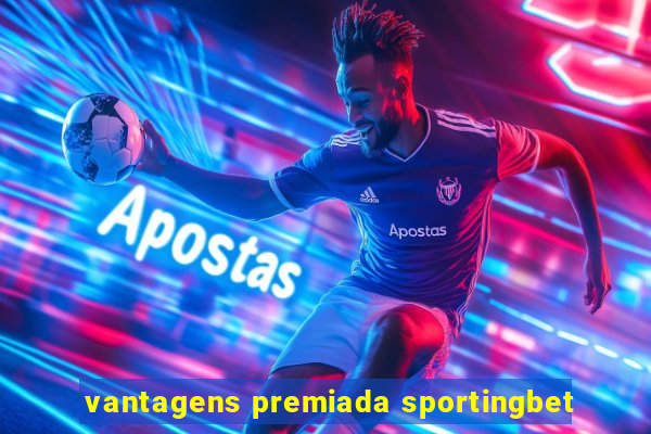 vantagens premiada sportingbet