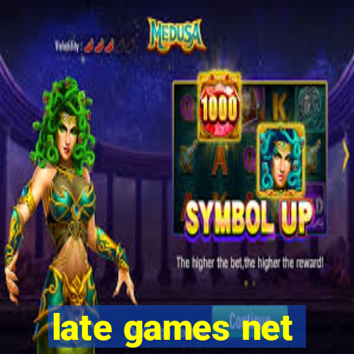 late games net