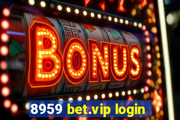 8959 bet.vip login